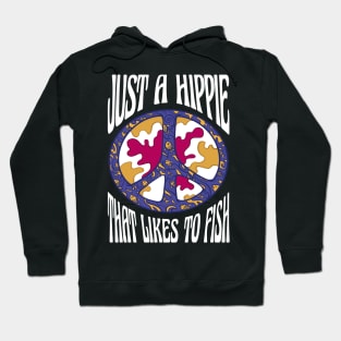 Just A Hippie That Likes To Fish Hoodie